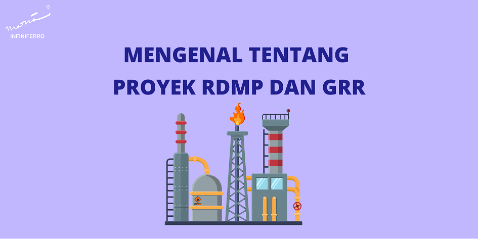 Mengenal Tentang Proyek RDMP dan GRR