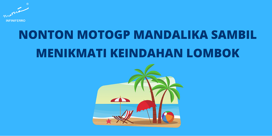 Nonton MotoGP Mandalika Sambil Menikmati Keindahan Lombok