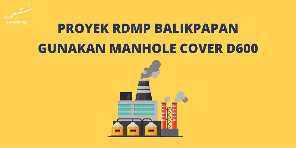 Proyek RDMP Balikpapan Gunakan Manhole Cover D600