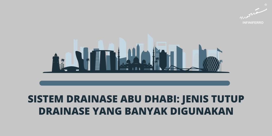 Sistem Drainase Abu Dhabi: Jenis Tutup Drainase yang Banyak Digunakan