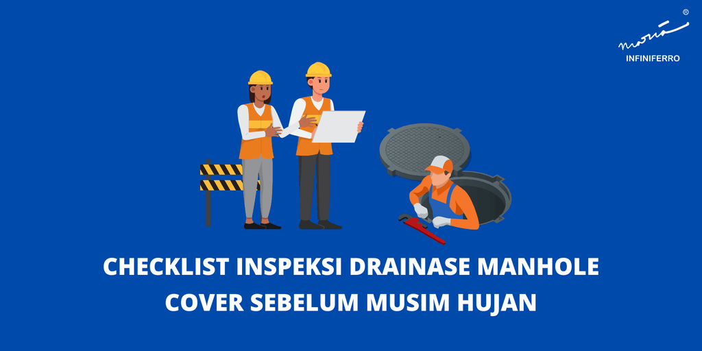 Checklist Inspeksi Drainase Manhole Cover Sebelum Musim Hujan