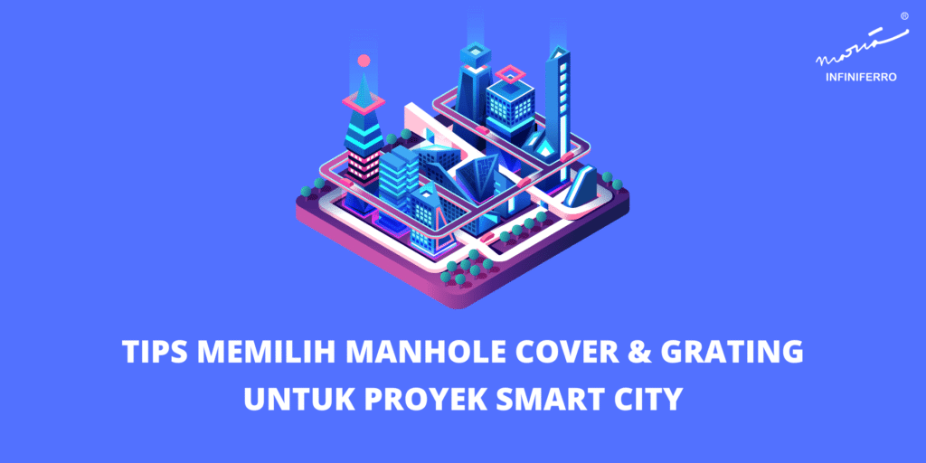 7 Tips Memilih Manhole Cover & Grating untuk Area Smart City