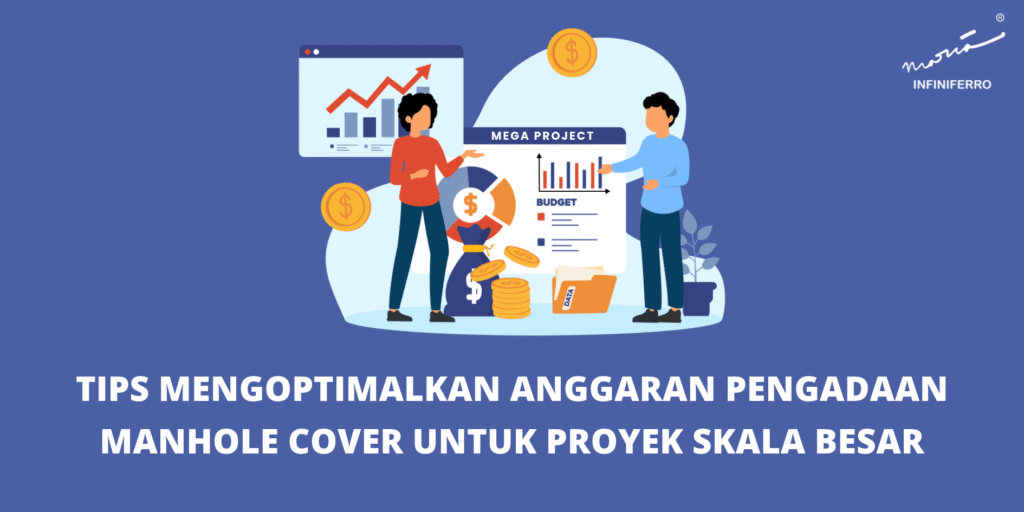 Tips Mengoptimalkan Anggaran Pengadaan Manhole Cover untuk Proyek Skala Besar